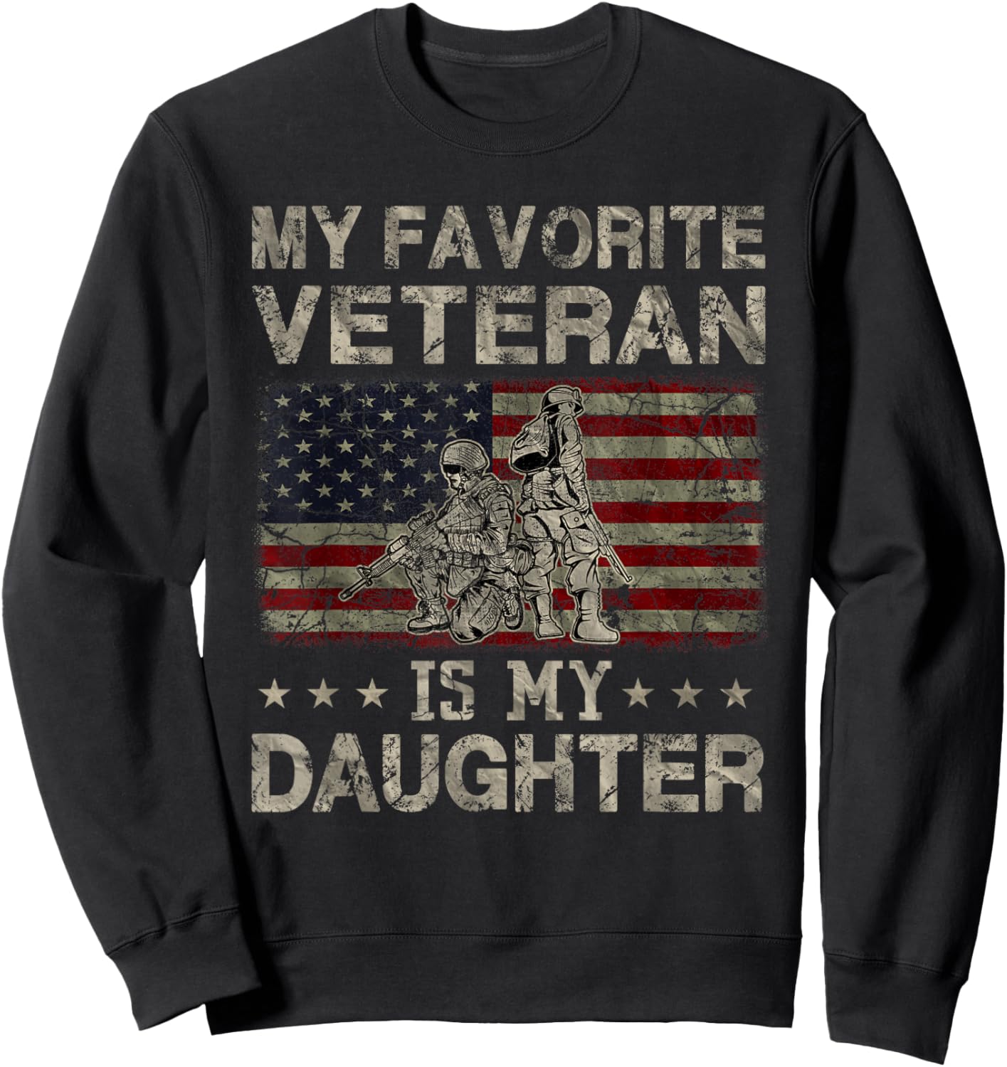 My Favorite Veteran Is My Daughter Veterans Day Military Sweatshirt - Sweatshirt | Black