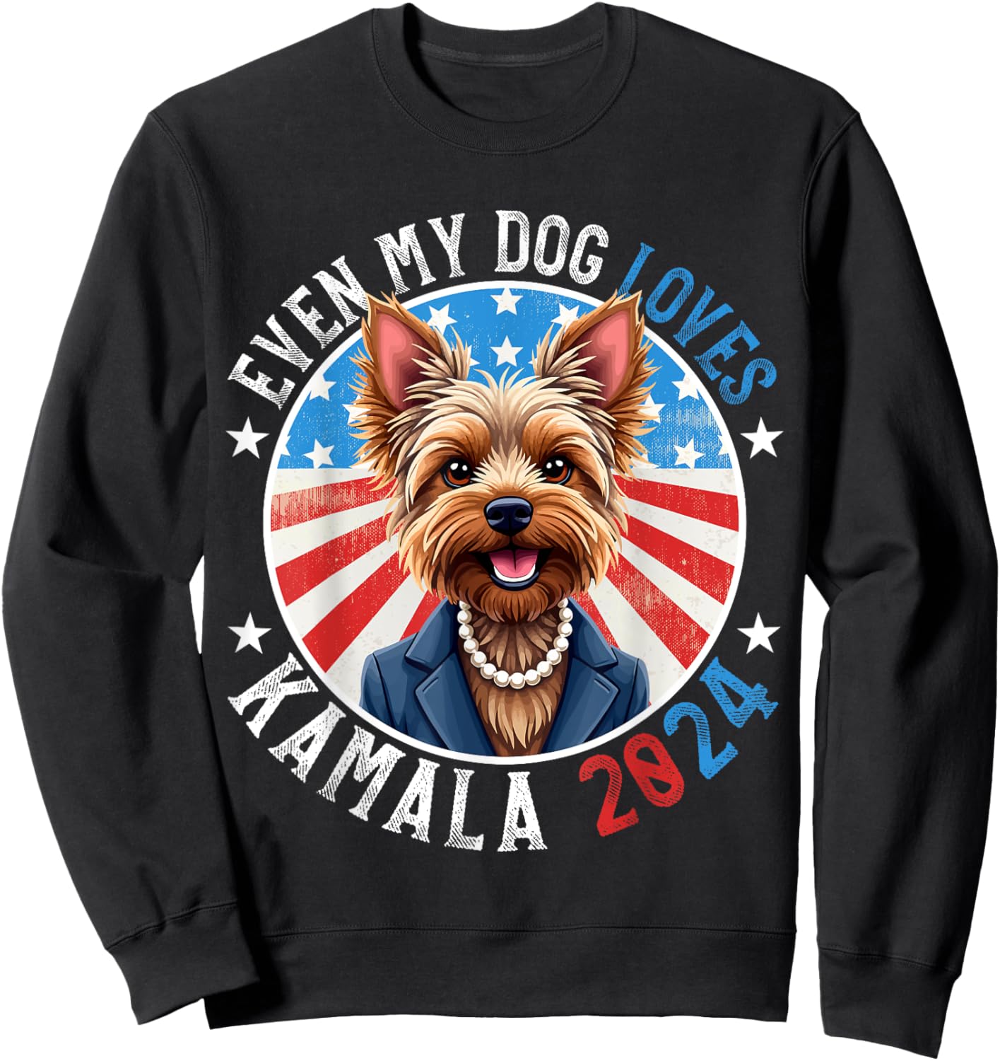 Even My Dog Loves Kamala 2024 Yorkshire Terrier Lover Funny Sweatshirt - Sweatshirt | Black