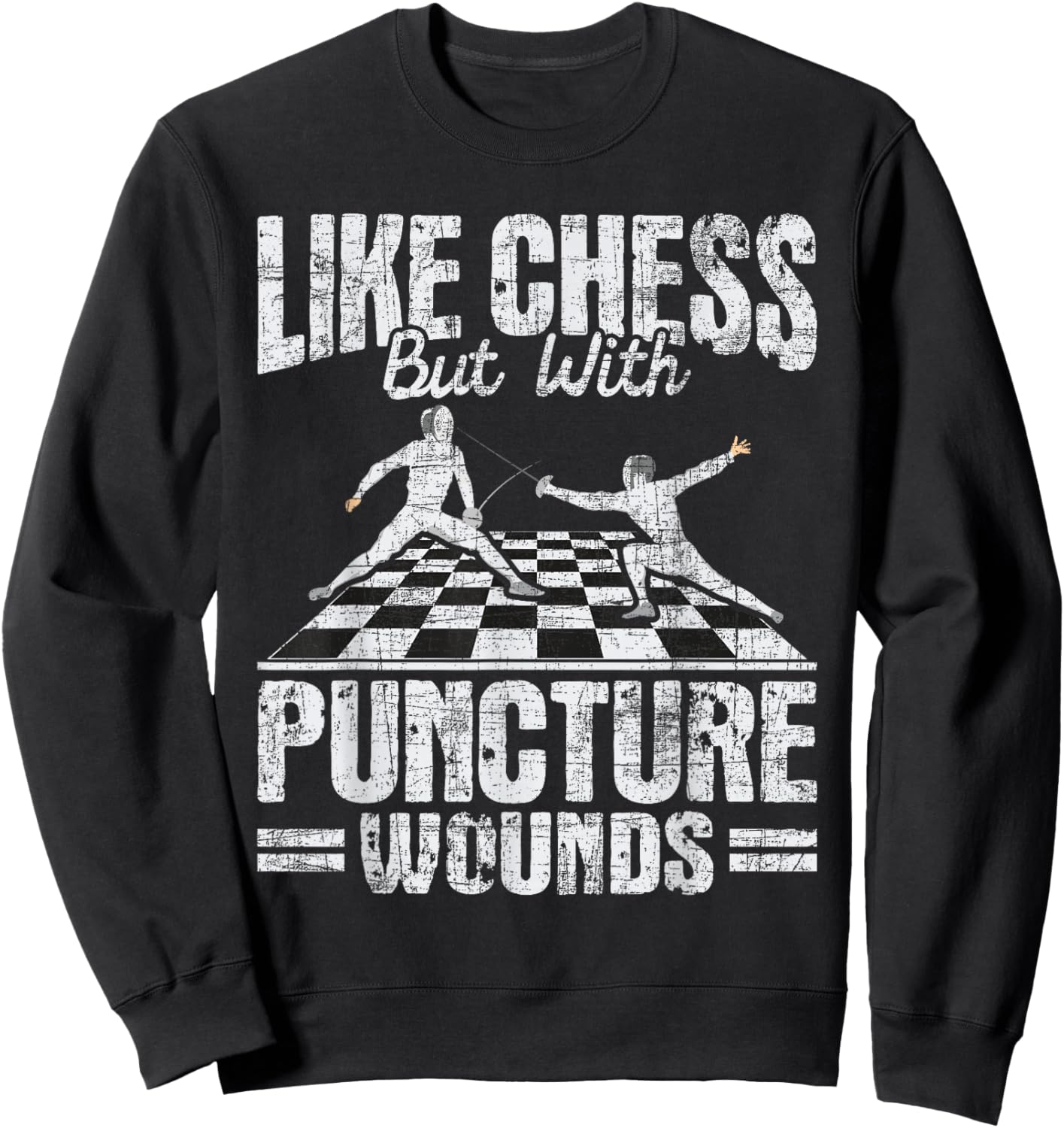 Like Chess But With Puncture Wounds - Fencer Fencing Swords Sweatshirt - Sweatshirt | Black