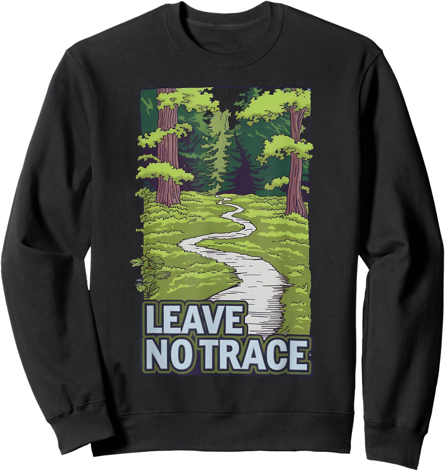 Leave No Trace Nature Forest Path Eco-Friendly Message Sweatshirt - Sweatshirt | Black