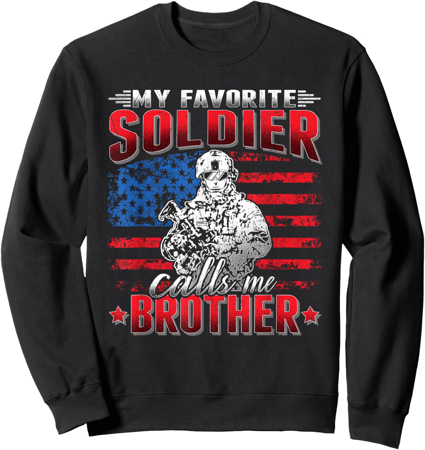 My Favorite Soldier Calls Me Brother - US Flag Army Bro Sweatshirt - Sweatshirt | Black
