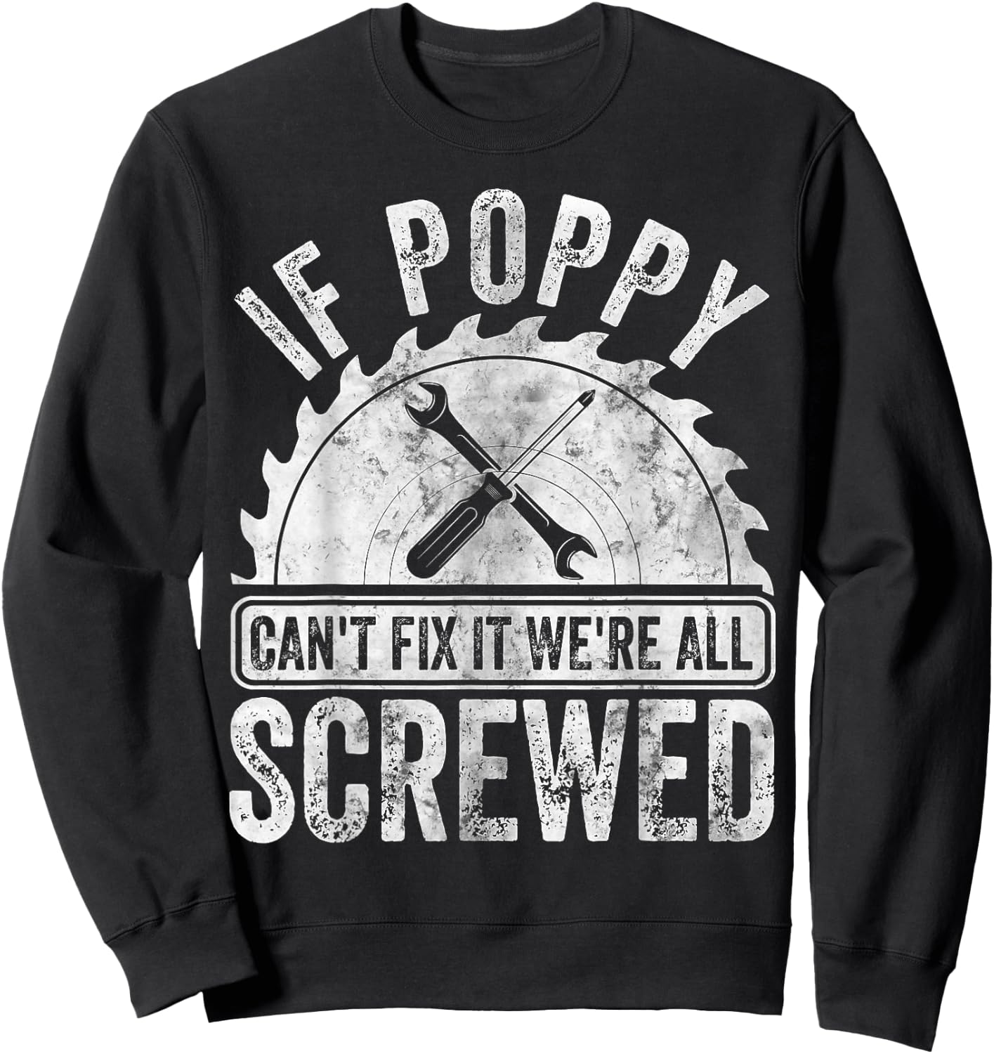 If Poppy Can't Fix It We're All Screwed Shirt Father's Day Sweatshirt - Sweatshirt | Black