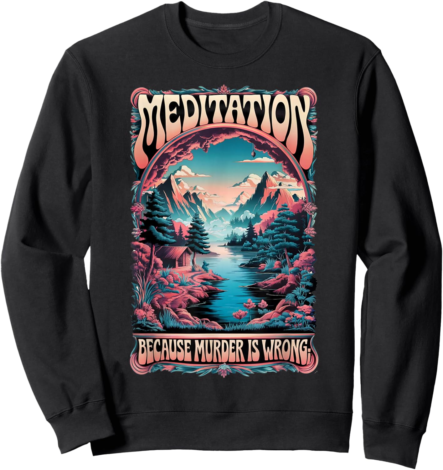 Meditation Because Murder Is Wrong Funny Retro Design Sweatshirt - Sweatshirt | Black