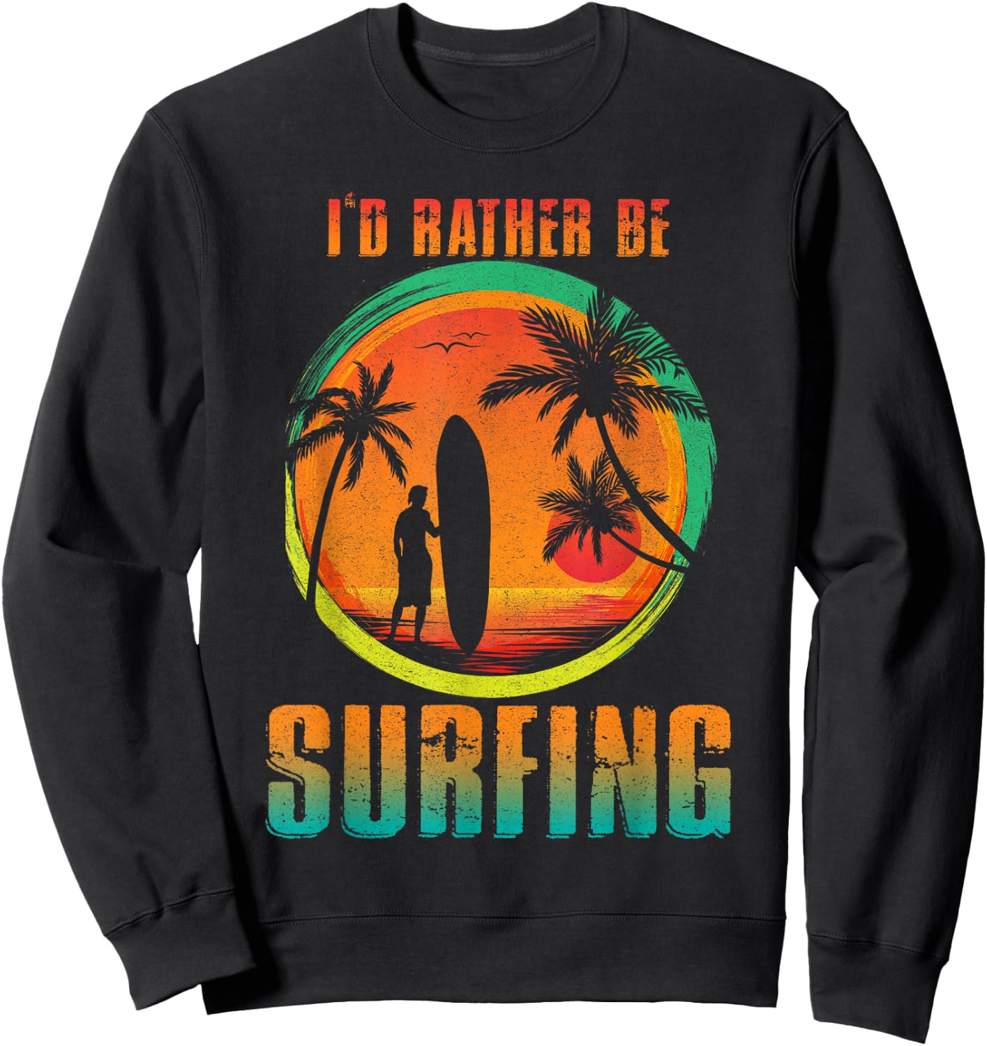 I'D Rather Be Surfing for Surfing and Wave Surfing Life Sweatshirt - Sweatshirt | Black