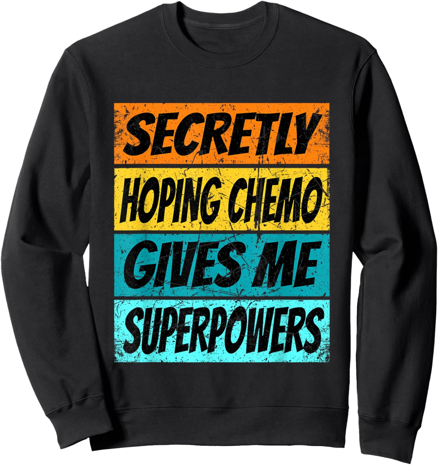 Chemotherapy Funny Cancer Fighting Cancer Chemo Patient Sweatshirt - Sweatshirt | Black