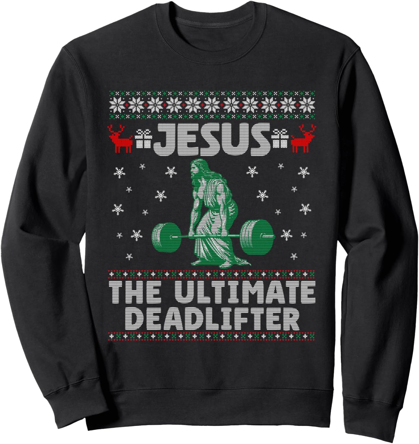 Funny Jesus The Ultimate Deadlifter Ugly Christmas Sweater Sweatshirt - Sweatshirt | Black