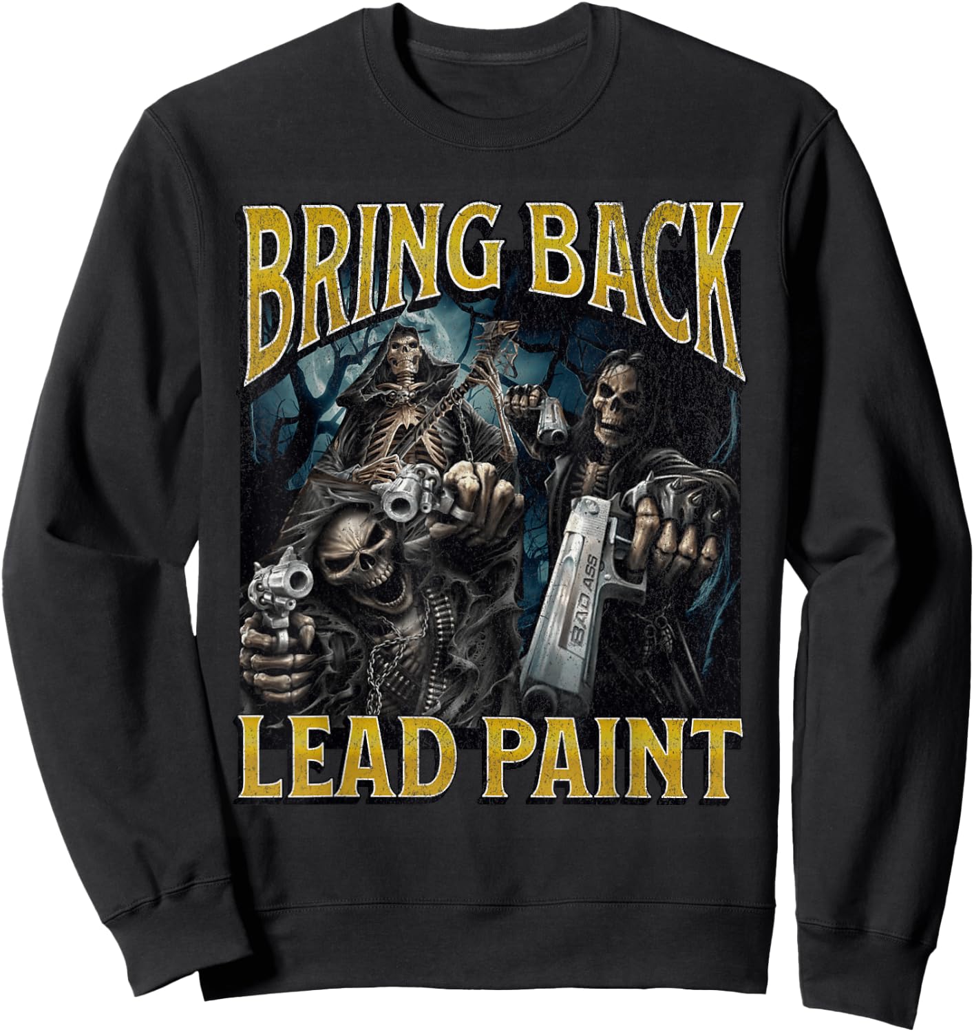 Bring Back Lead Paint Funny Hard Skeleton Meme Bootleg Sweatshirt - Sweatshirt | Black