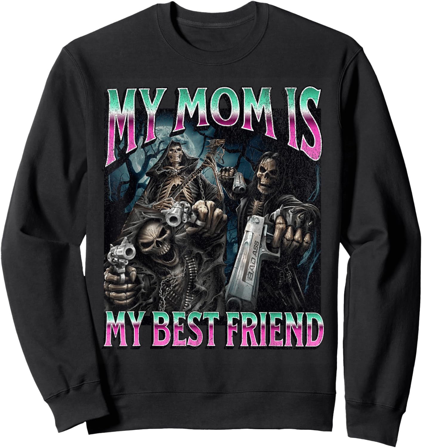 My Mom Is My Best Friend Funny Hard Skeleton Meme Bootleg Sweatshirt - Sweatshirt | Black