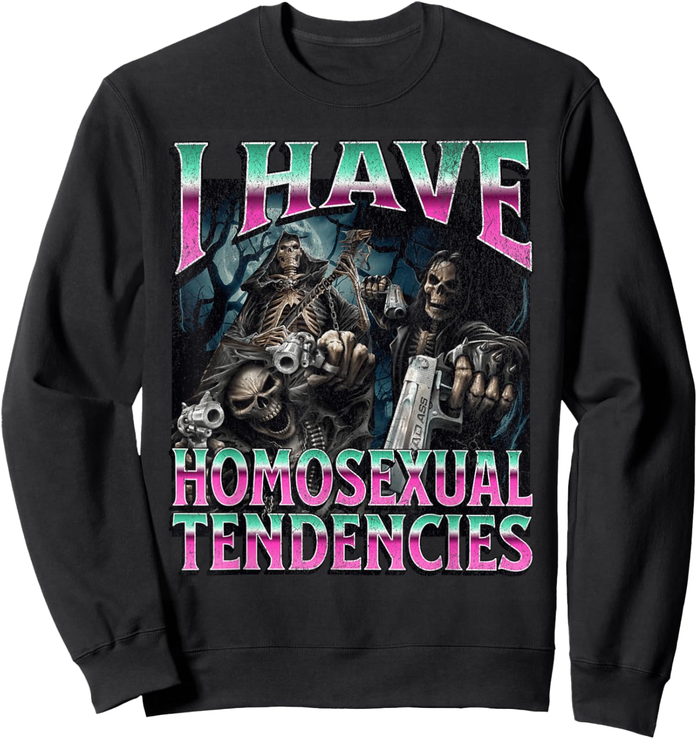 I Have Homosexual Tendencies Funny Hard Skeleton Meme Sweatshirt - Sweatshirt | Black