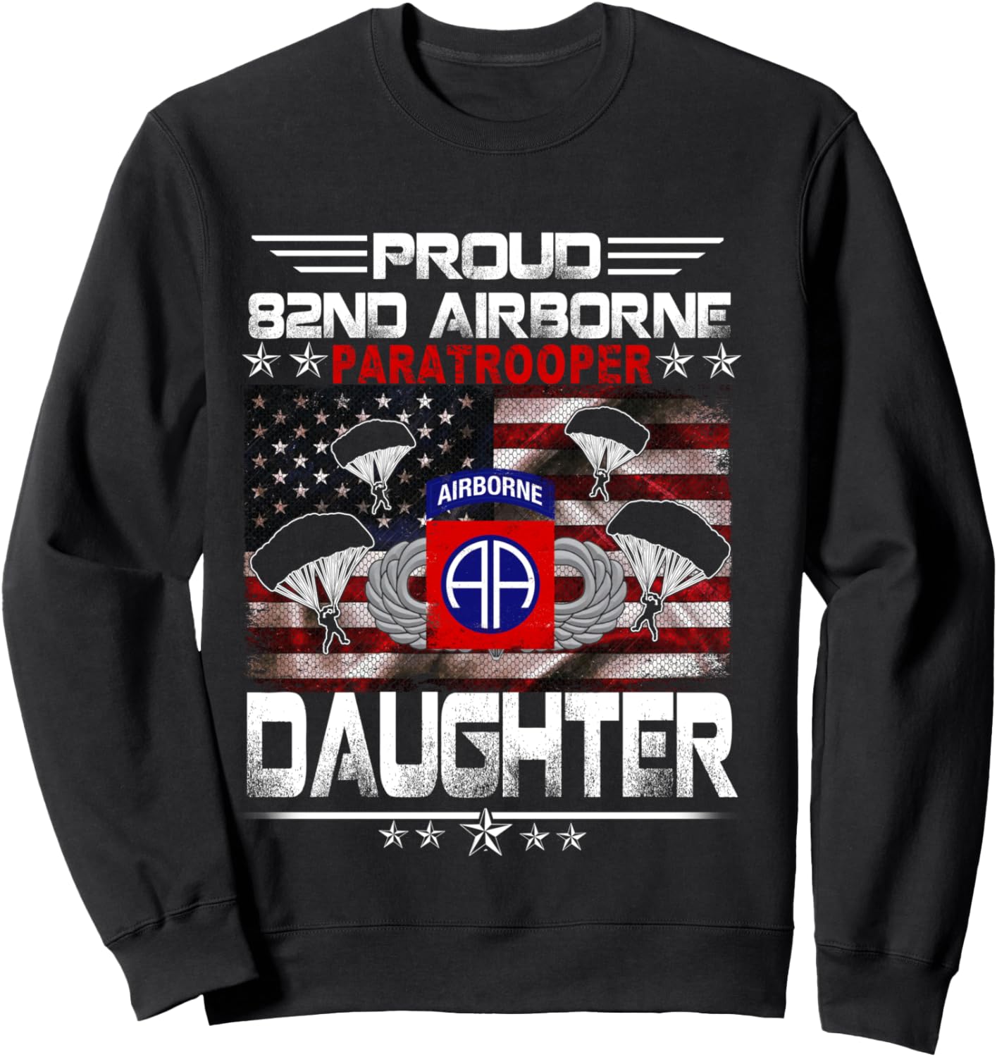 Proud 82nd Airborne Paratrooper Daughter US Flag - Veterans Sweatshirt - Sweatshirt | Black