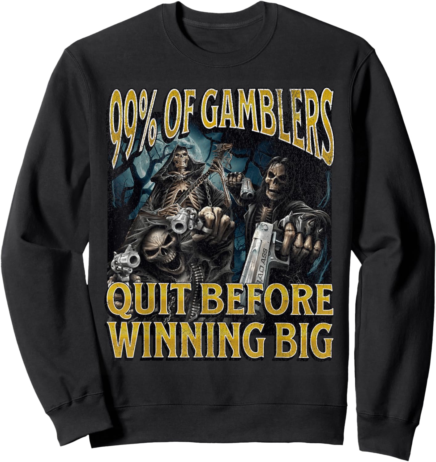 Gamblers Quit Funny Hard Skeleton Meme Bootleg Sweatshirt - Sweatshirt | Black