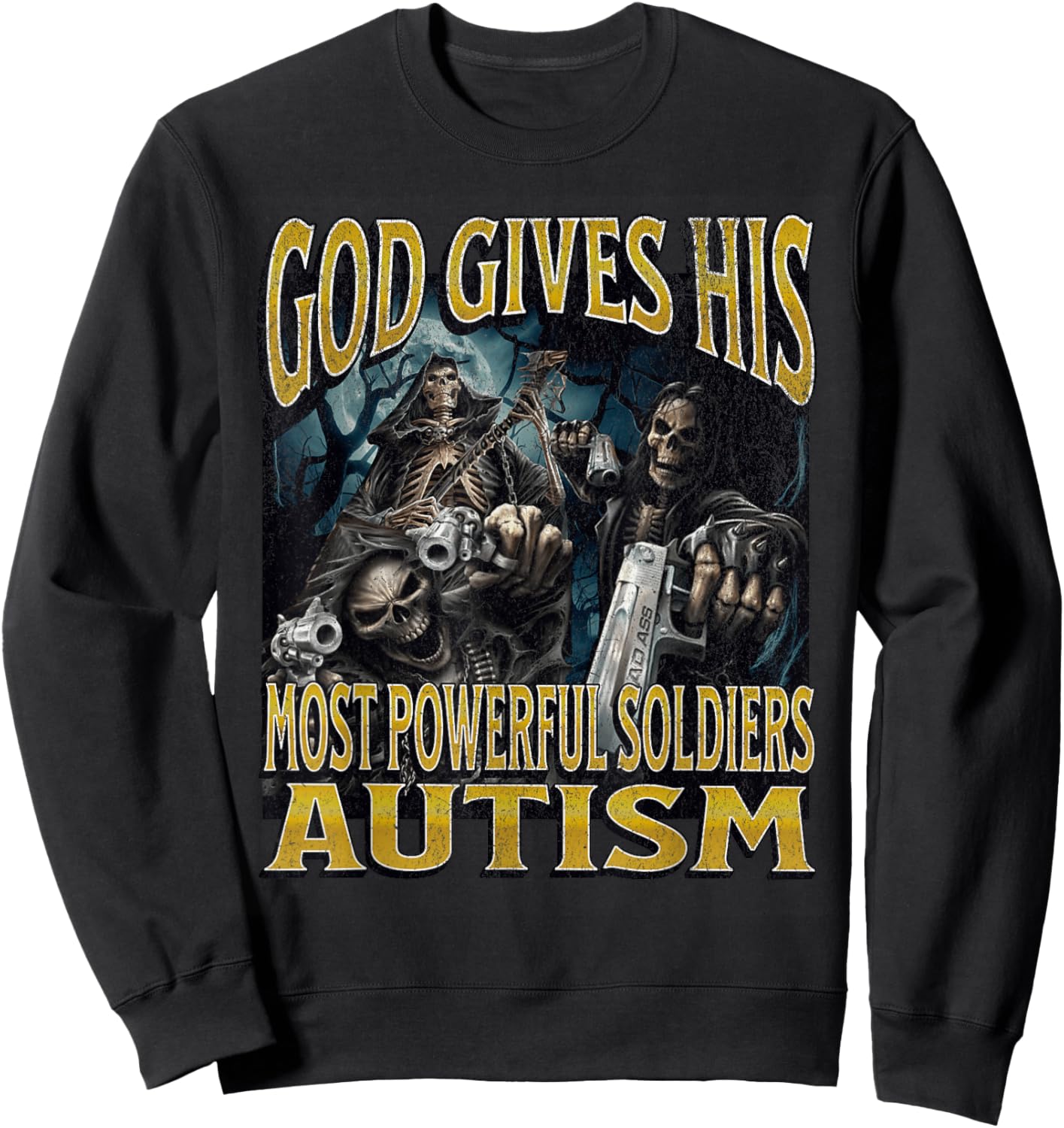 God Gives His Most Powerful Autism Funny Hard Skeleton Meme Sweatshirt - Sweatshirt | Black