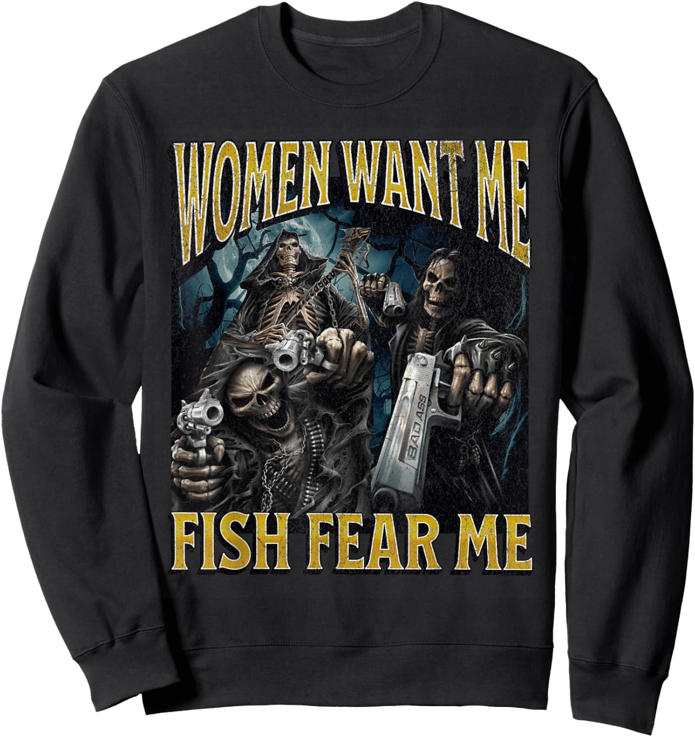 Women Want Me Fish Fear Me Funny Hard Skeleton Meme Bootleg Sweatshirt - Sweatshirt | Black