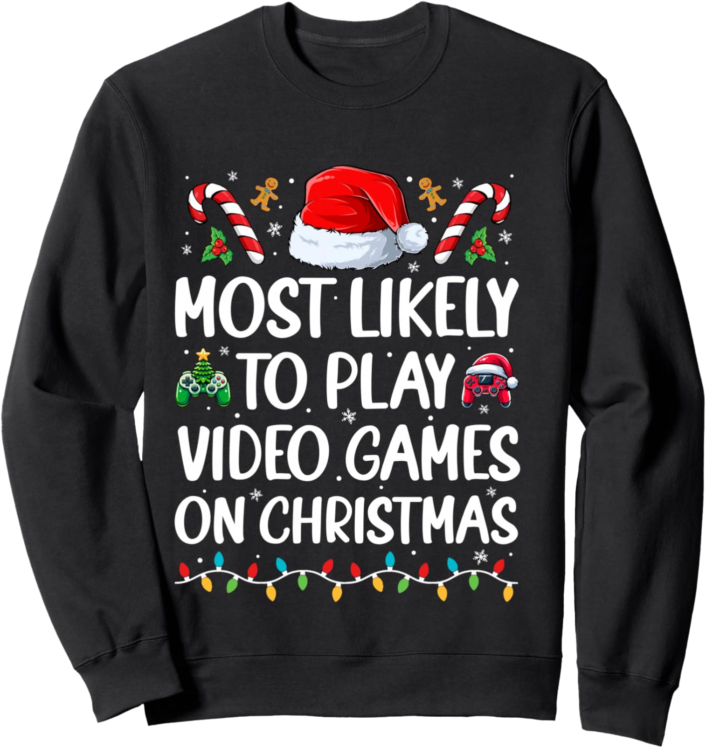Funny Gamer Most Likely to Play Video Games On Christmas Sweatshirt - Sweatshirt | Black