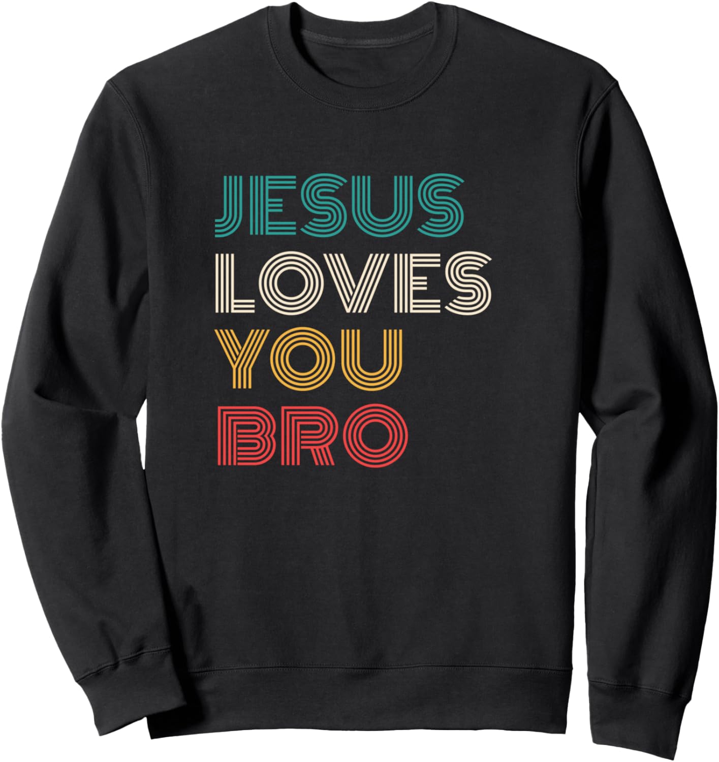 Jesus Loves You Bro, Funny Christian Faith Retro Sweatshirt - Sweatshirt | Black