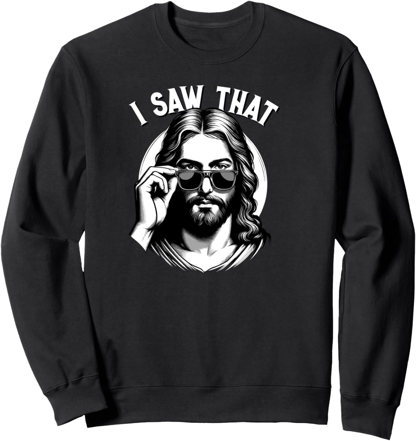 Jesus, I Saw That | Funny Jesus Meme Quote, Christian Jesus Sweatshirt - Sweatshirt | Black
