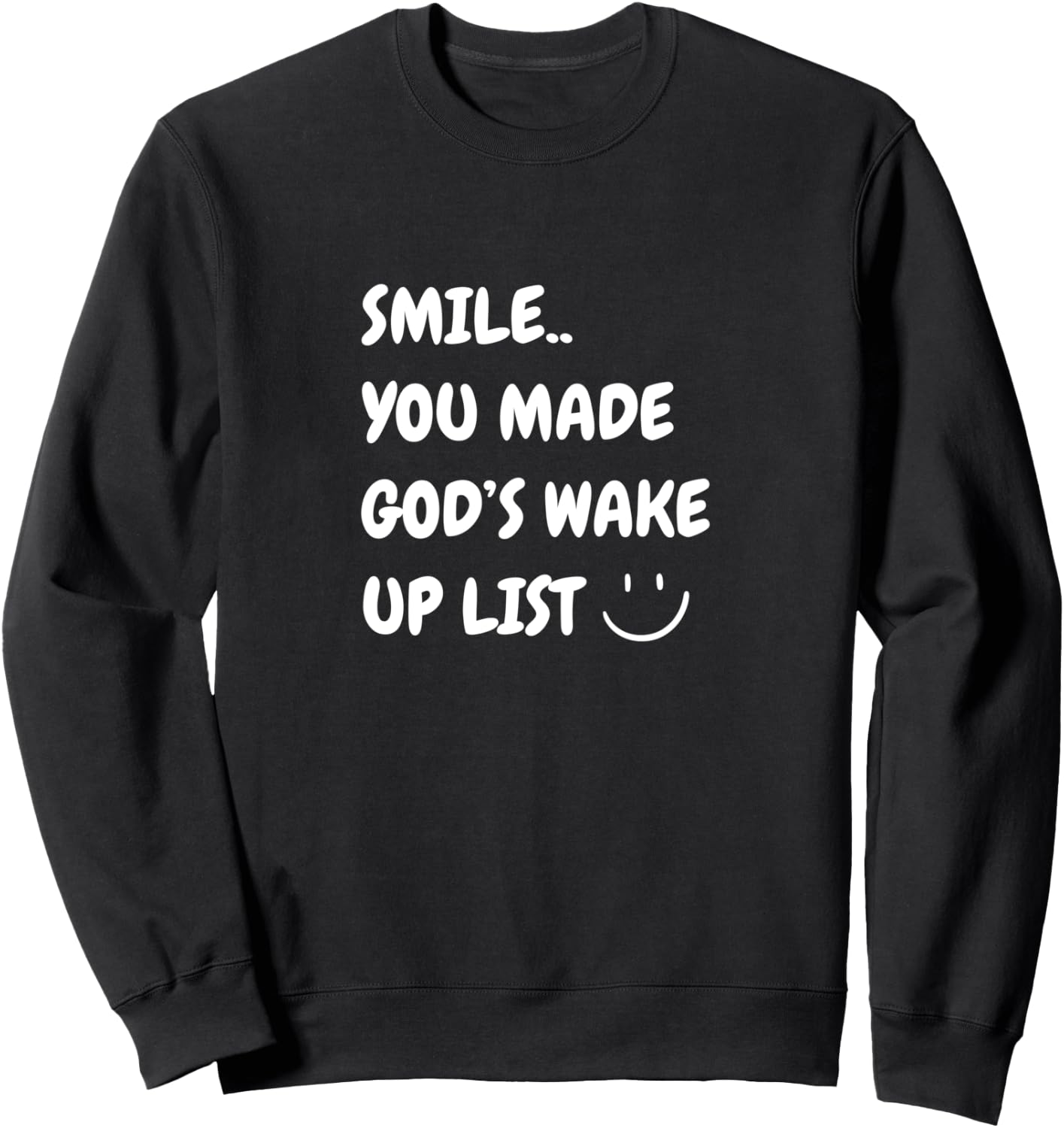 Smile You Made God's Wake Up List Christian Jesus Apparel Sweatshirt - Sweatshirt | Black