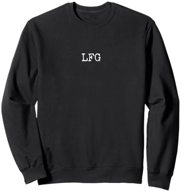 LFG Funny Internet Lingo Let's Freaking Go Sweatshirt - Sweatshirt | Black