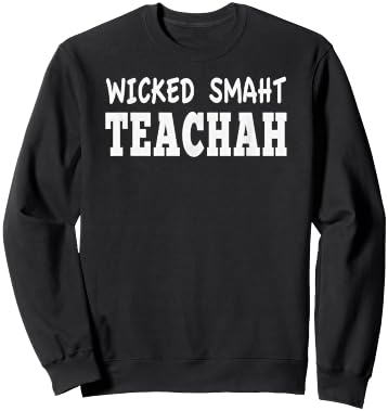 Wicked Smaht Teachah Funny School Teacher Sarcastic Women Sweatshirt - Sweatshirt | Black