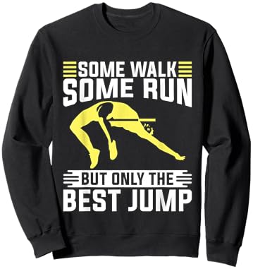 Some Walk Some Run But Pole Jumper Vault Athlete High Jump Sweatshirt - Sweatshirt | Black