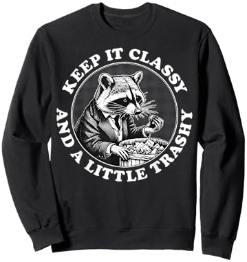 Raccoon Keep It Classy And A Little Trashy Sweatshirt - Sweatshirt | Black