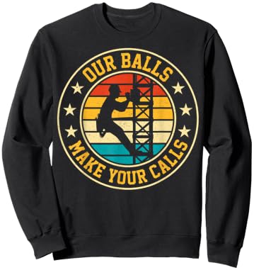 Our Balls Make Your Calls Retro Cell Tower Climber Climbing Sweatshirt - Sweatshirt | Black