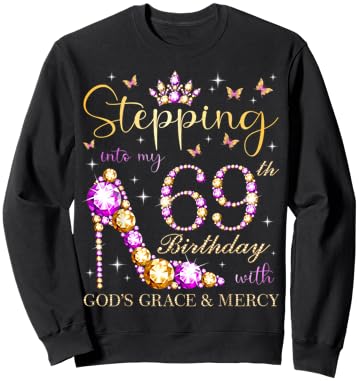 Stepping Into My 69th Birthday With God's Grace & Mercy Sweatshirt - Sweatshirt | Black