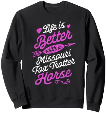 Life is Better With a Missouri Fox Trotter Horse Shirt Sweatshirt - Sweatshirt | Black