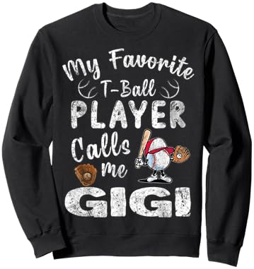 My Favorite T-Ball Player Calls Me Gigi Sweatshirt - Sweatshirt | Black