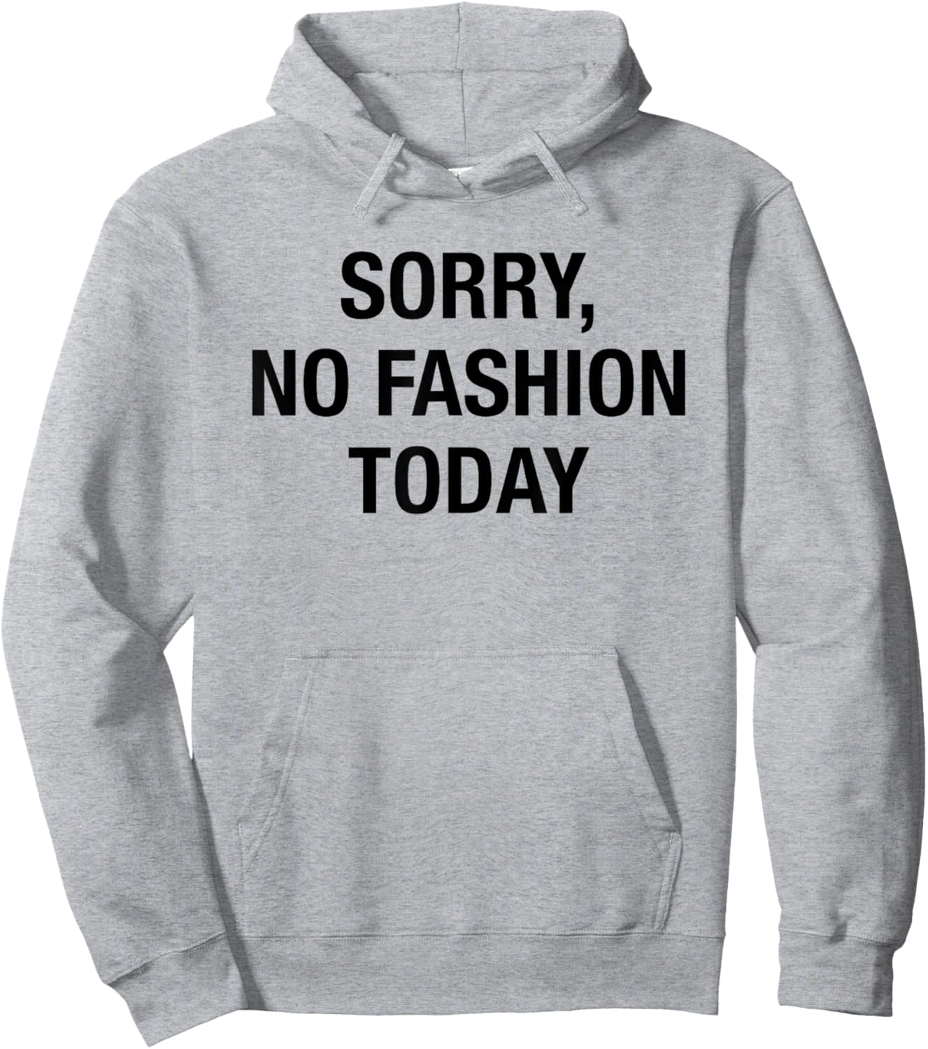 Sorry No Fashion Today - Funny Sarcastic Fashionable Slogan Hoodie - Hoodie | Ash