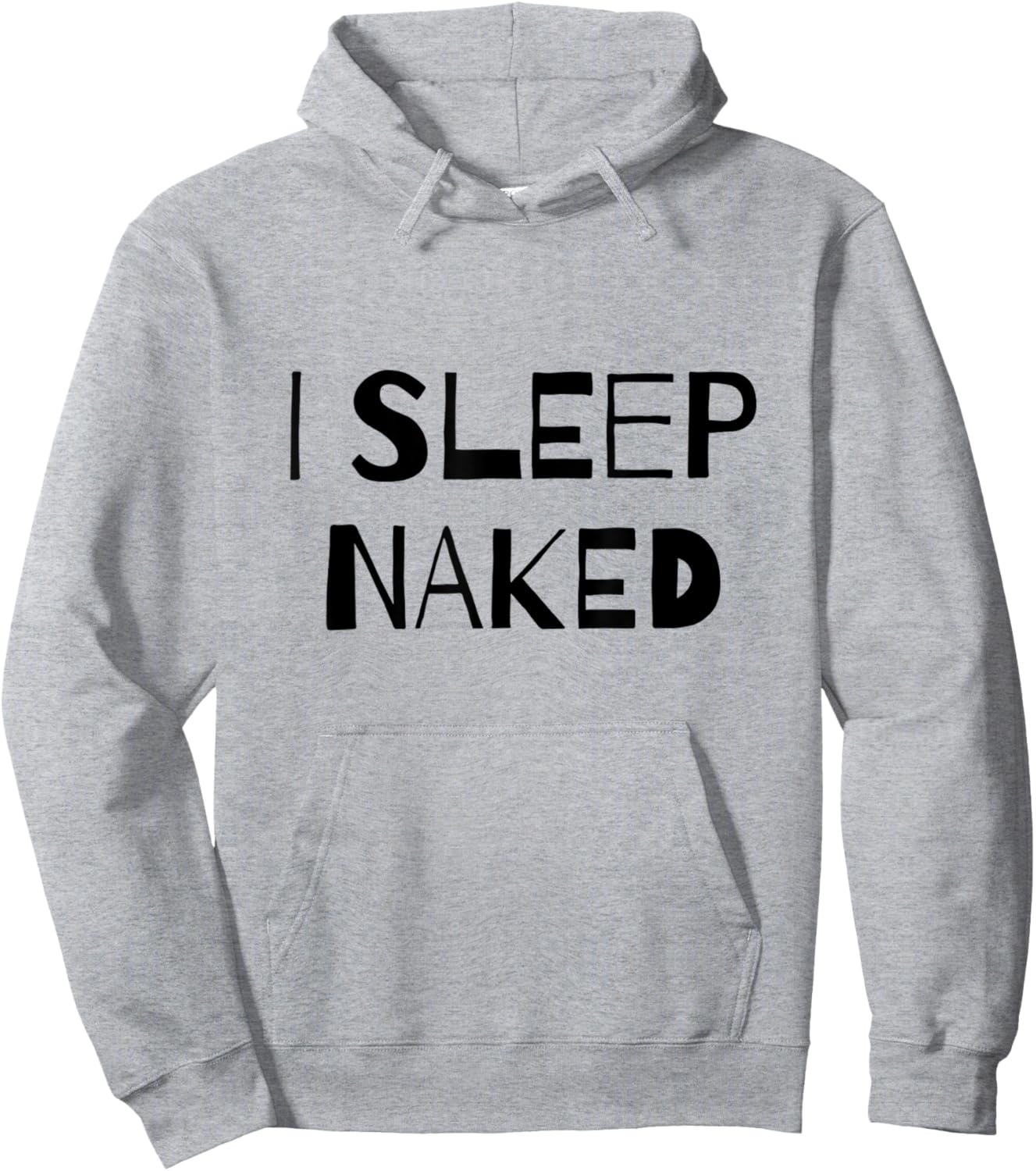 I Sleep Naked Funny Hoodie - Hoodie | Ash