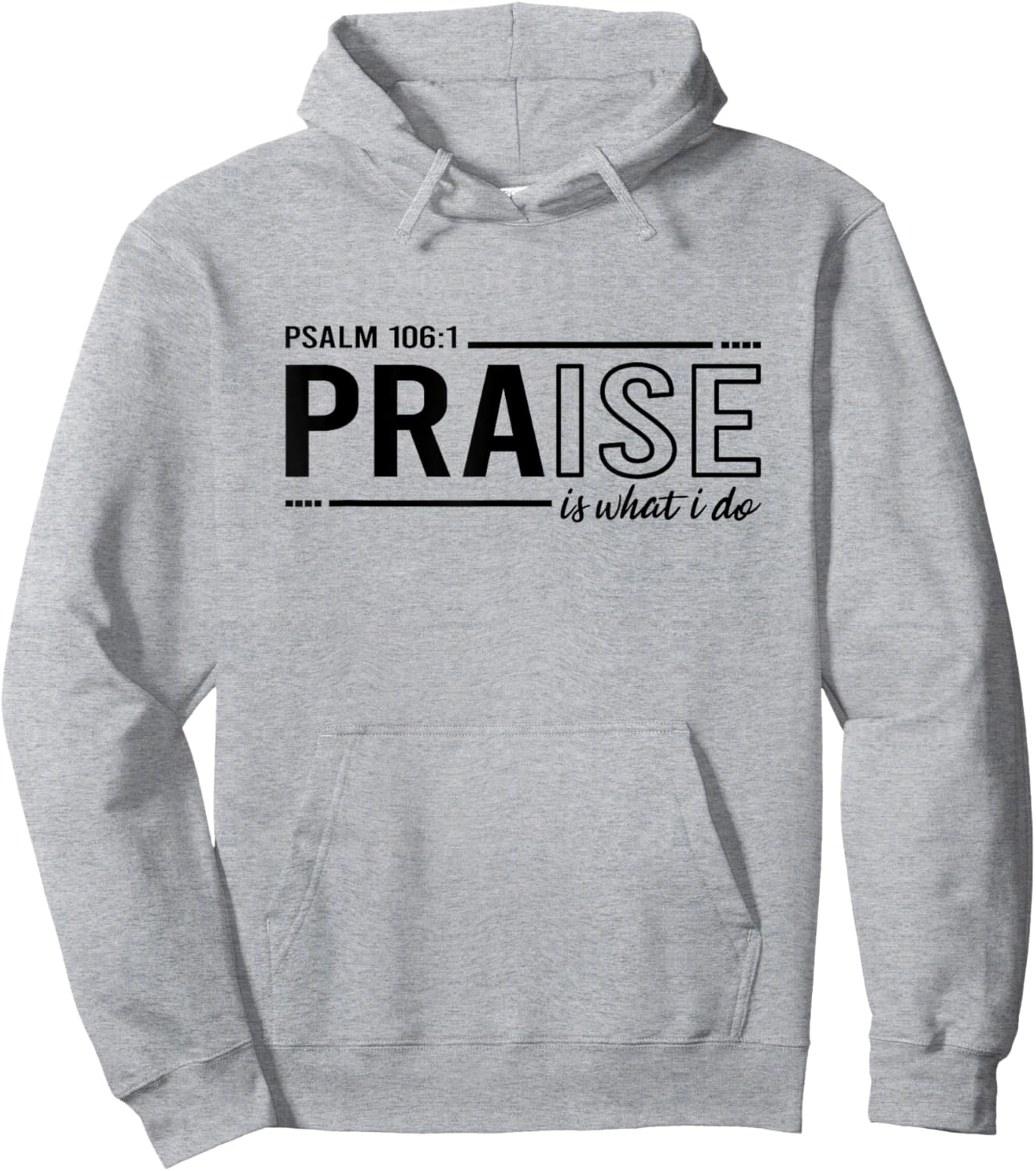 Psalm 100:1 Praise Is What I do Worship Christian Hoodie - Hoodie | Ash