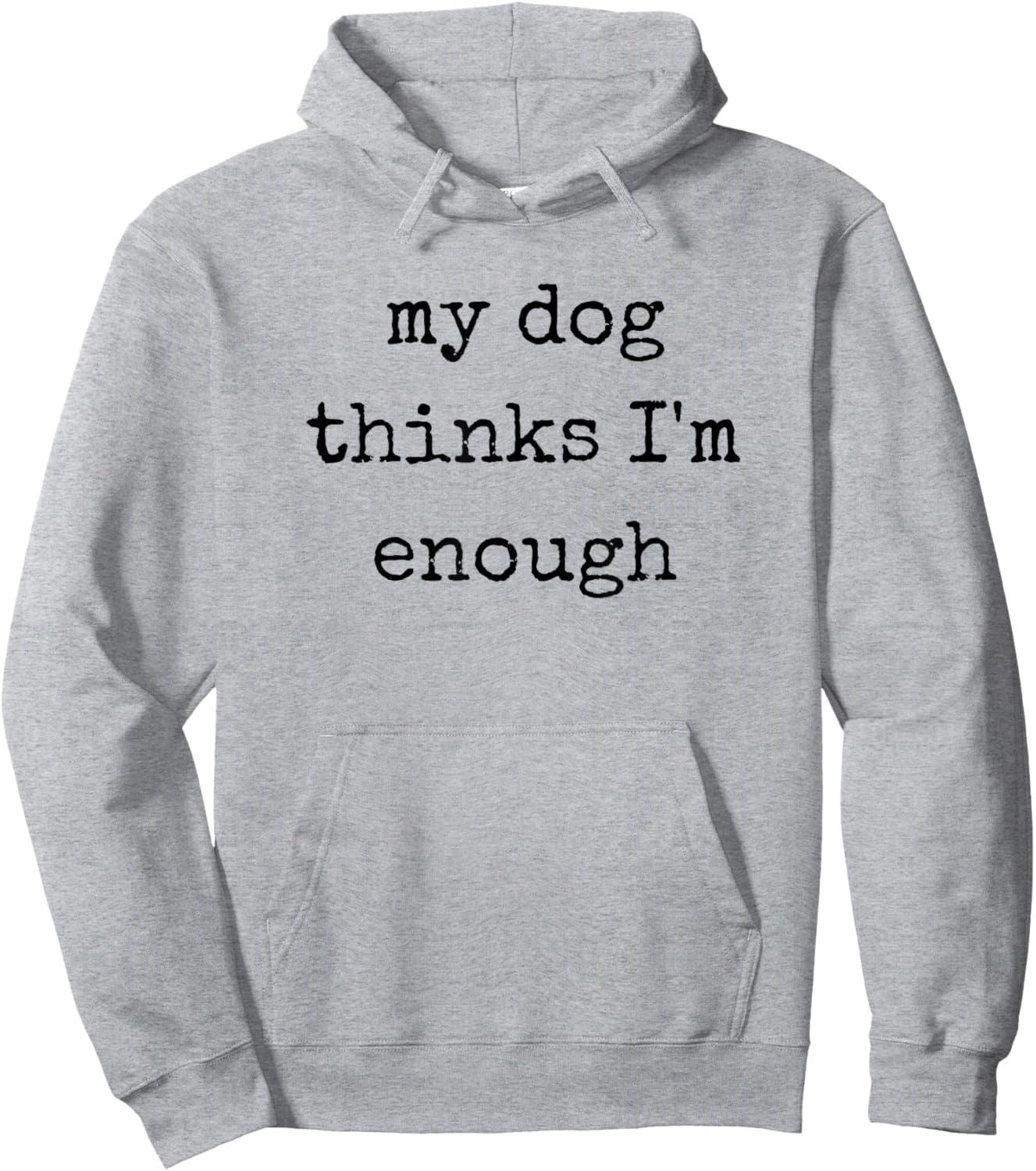 My Dog Thinks I'm Enough, Funny Dog Mom Dad Hoodie - Hoodie | Ash