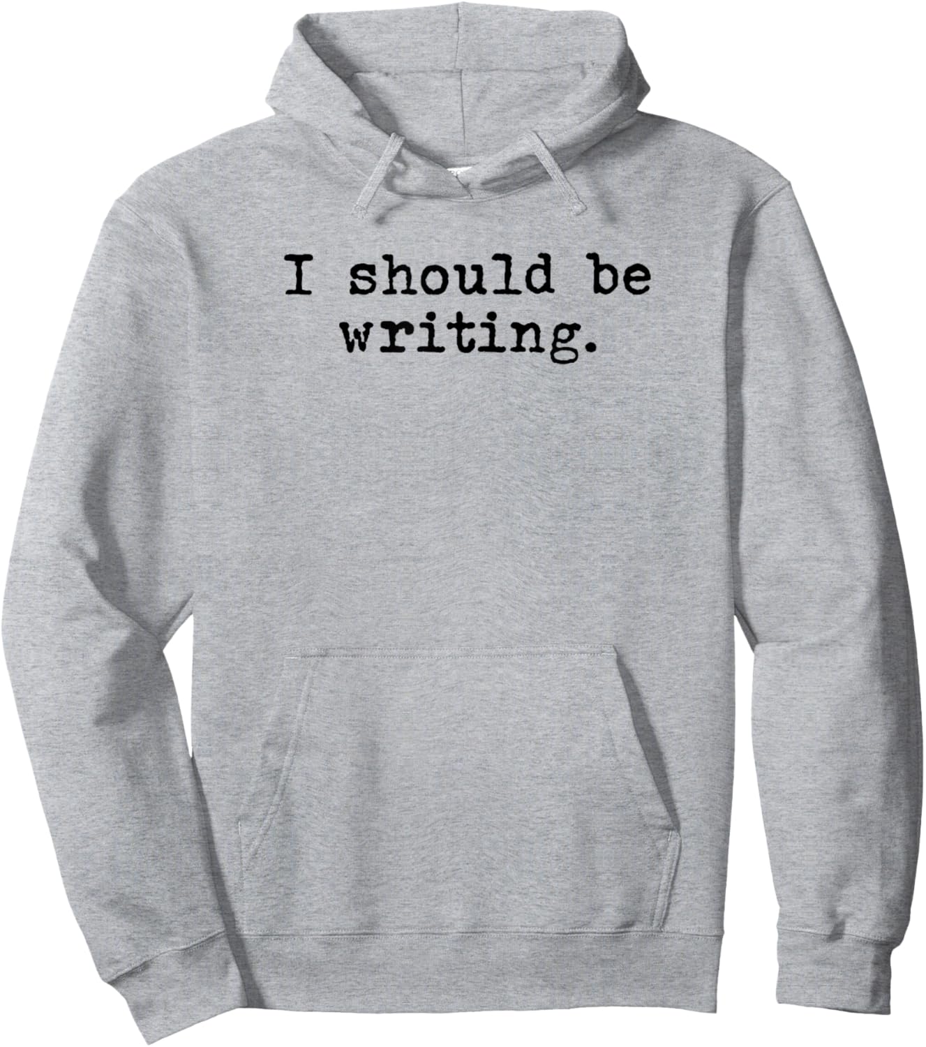 I Should Be Writing - Book Author Novelist Journalist Funny Hoodie - Hoodie | Ash
