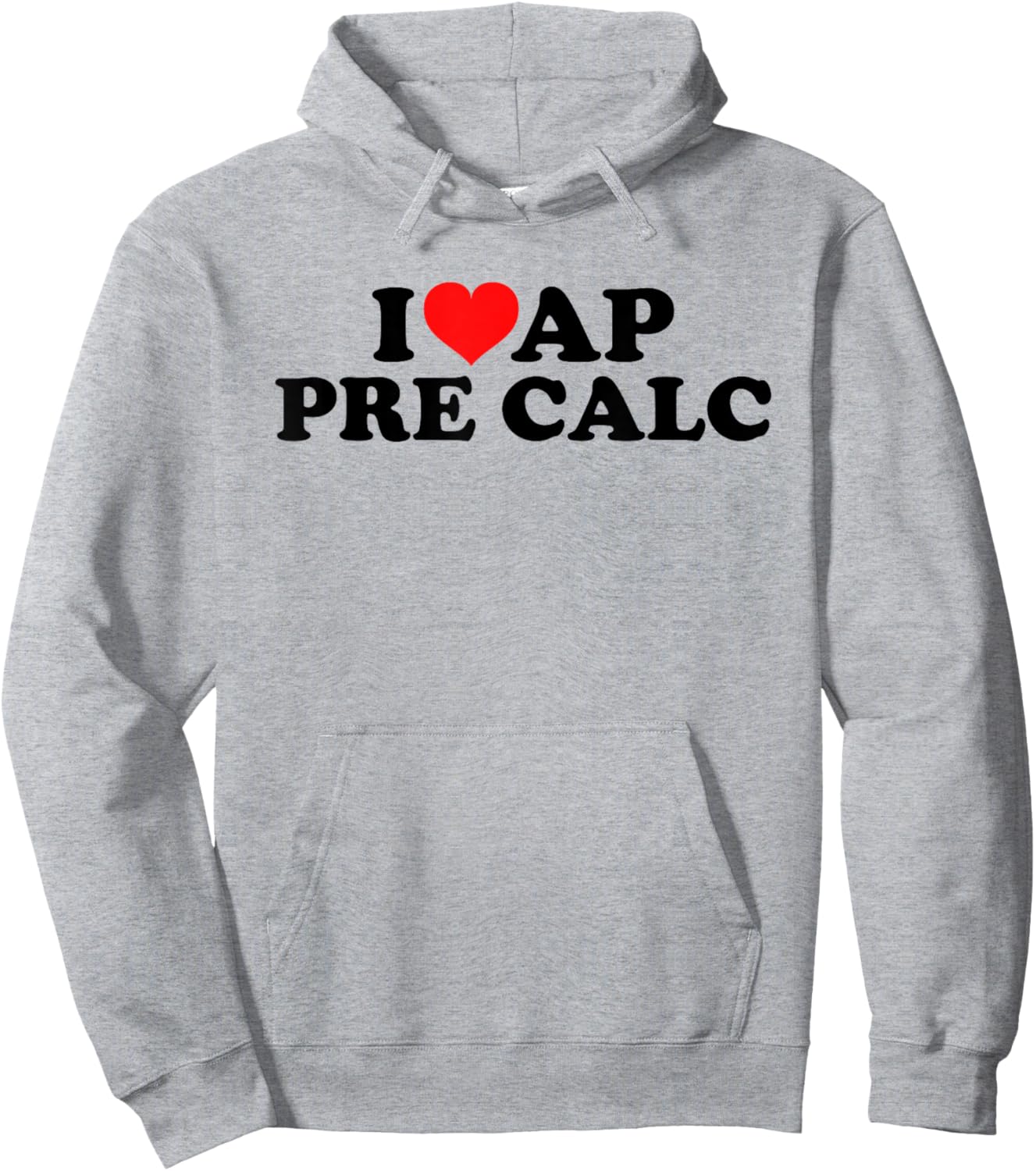 I Love AP Pre Calc Hoodie - Hoodie | Ash