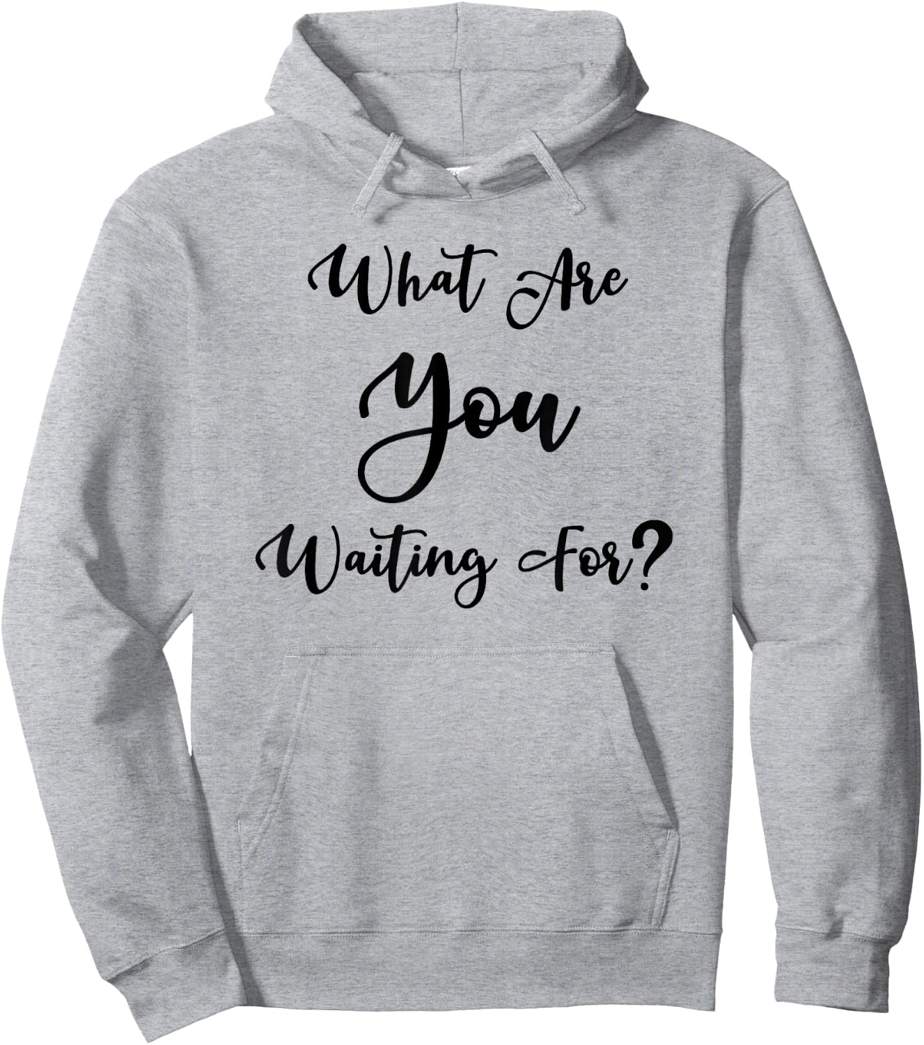 What Are You Waiting For? Motivational Message Hoodie - Hoodie | Ash