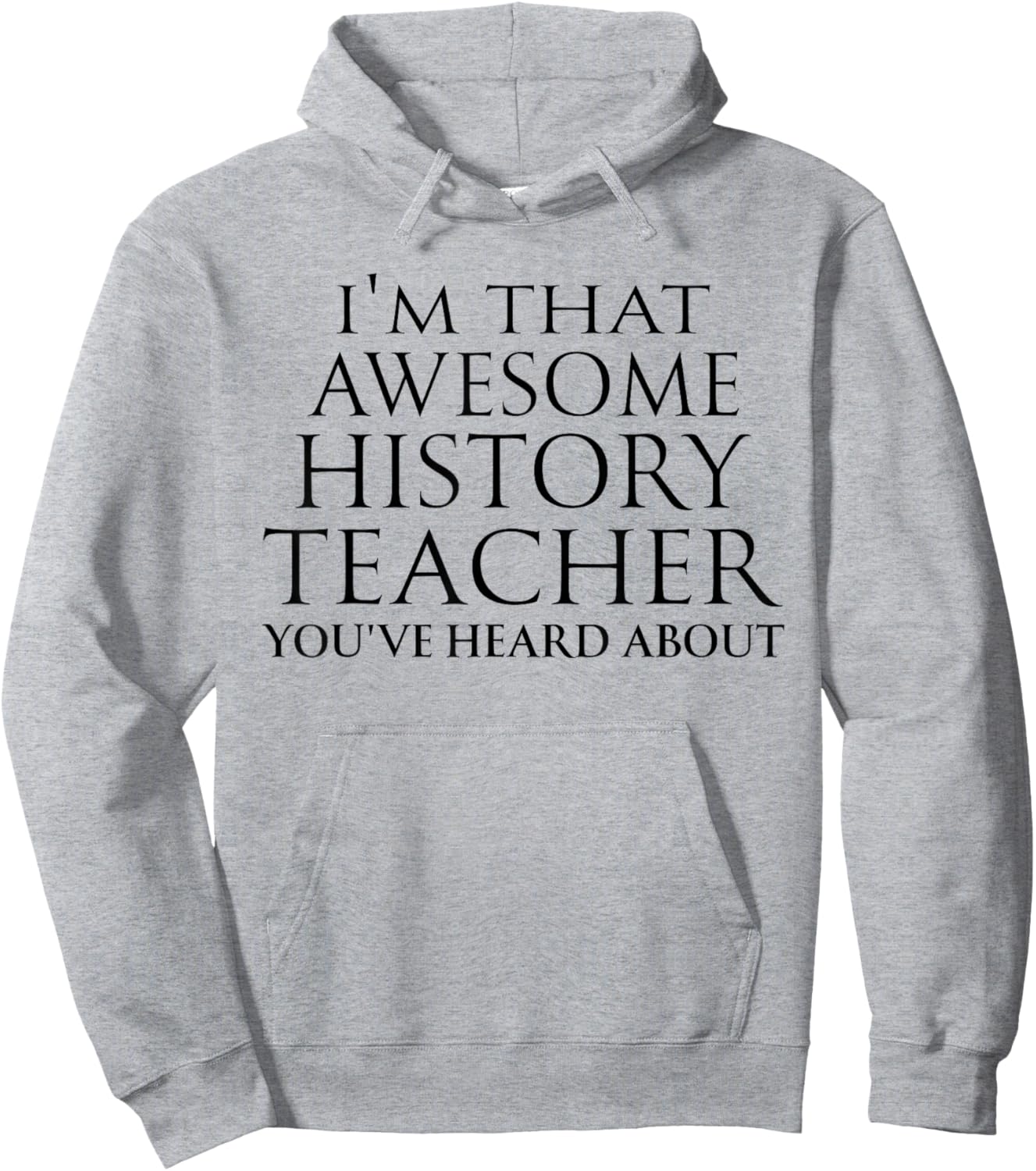 I'm that Awesome History Teacher You've Heard About Teaching Hoodie - Hoodie | Ash
