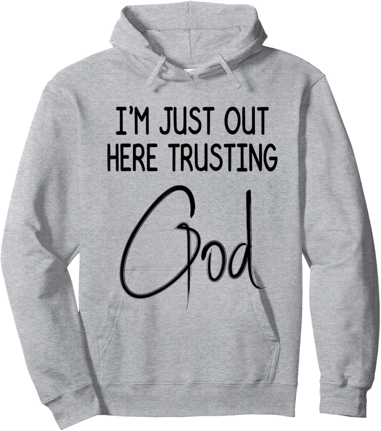 I'm Just Out Here Trusting God Christian Inspired Quote Hoodie - Hoodie | Ash