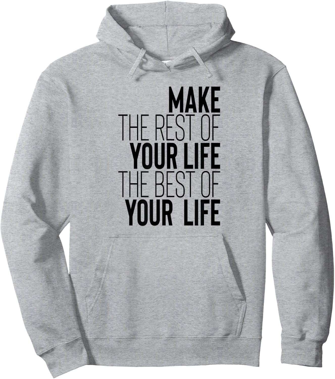 Make The Rest Of Your Life The Best Of Your Life Hoodie - Hoodie | Ash