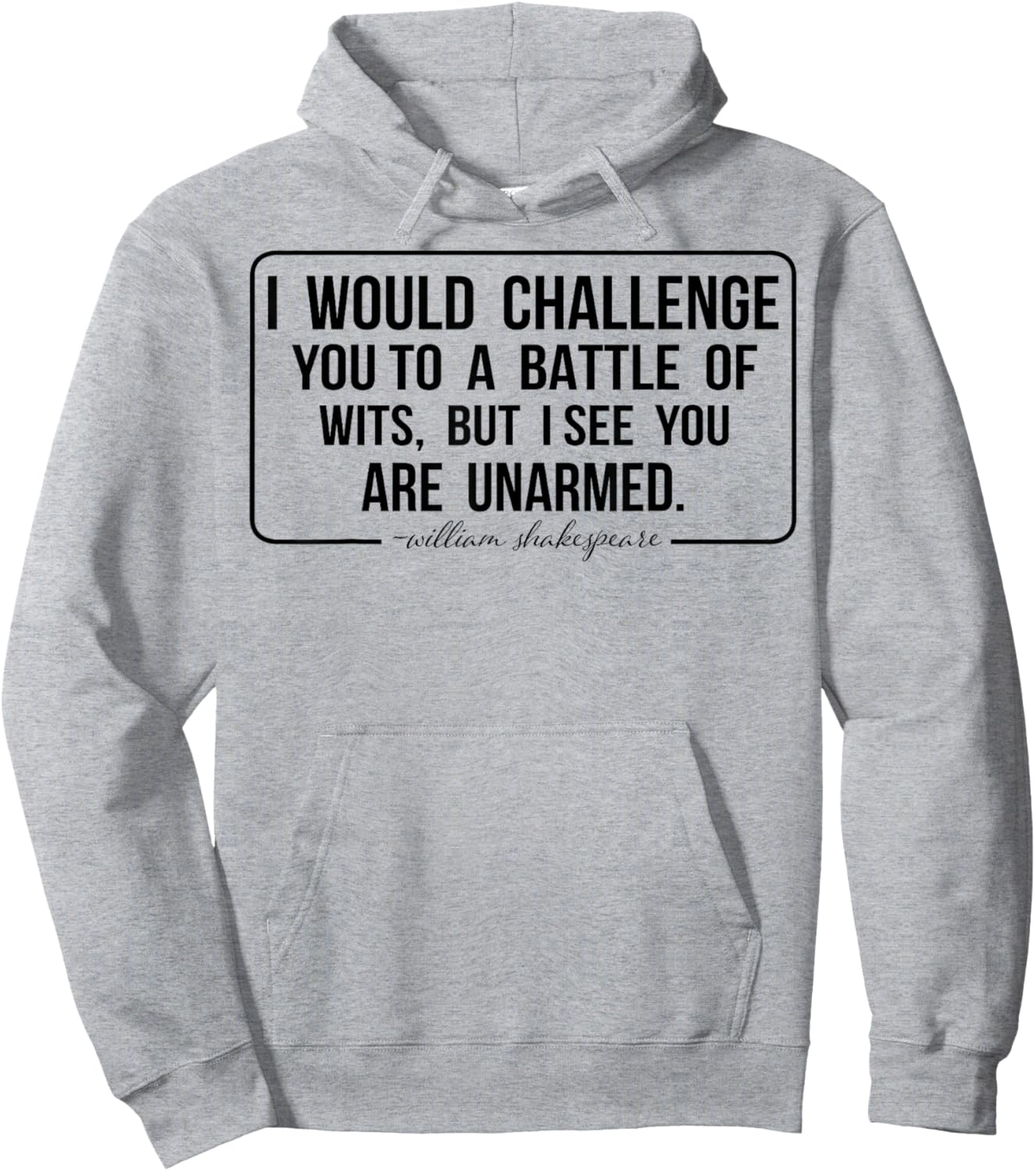I Would Challenge You To A Battle Of Wits But I See You Are Hoodie - Hoodie | Ash