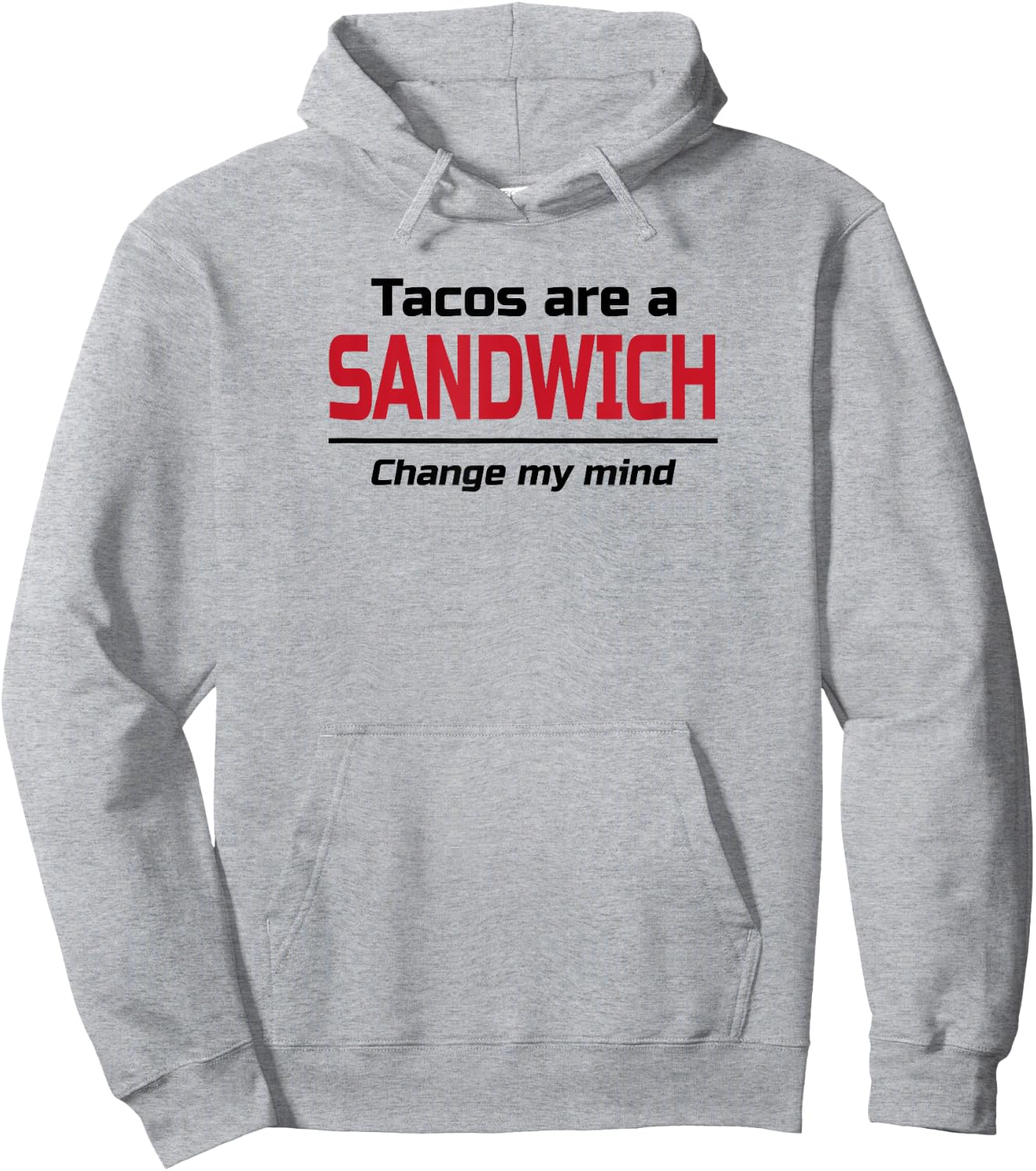 Tacos are a Sandwich Change my Mind | Dank Meme Shirt Hoodie - Hoodie | Ash