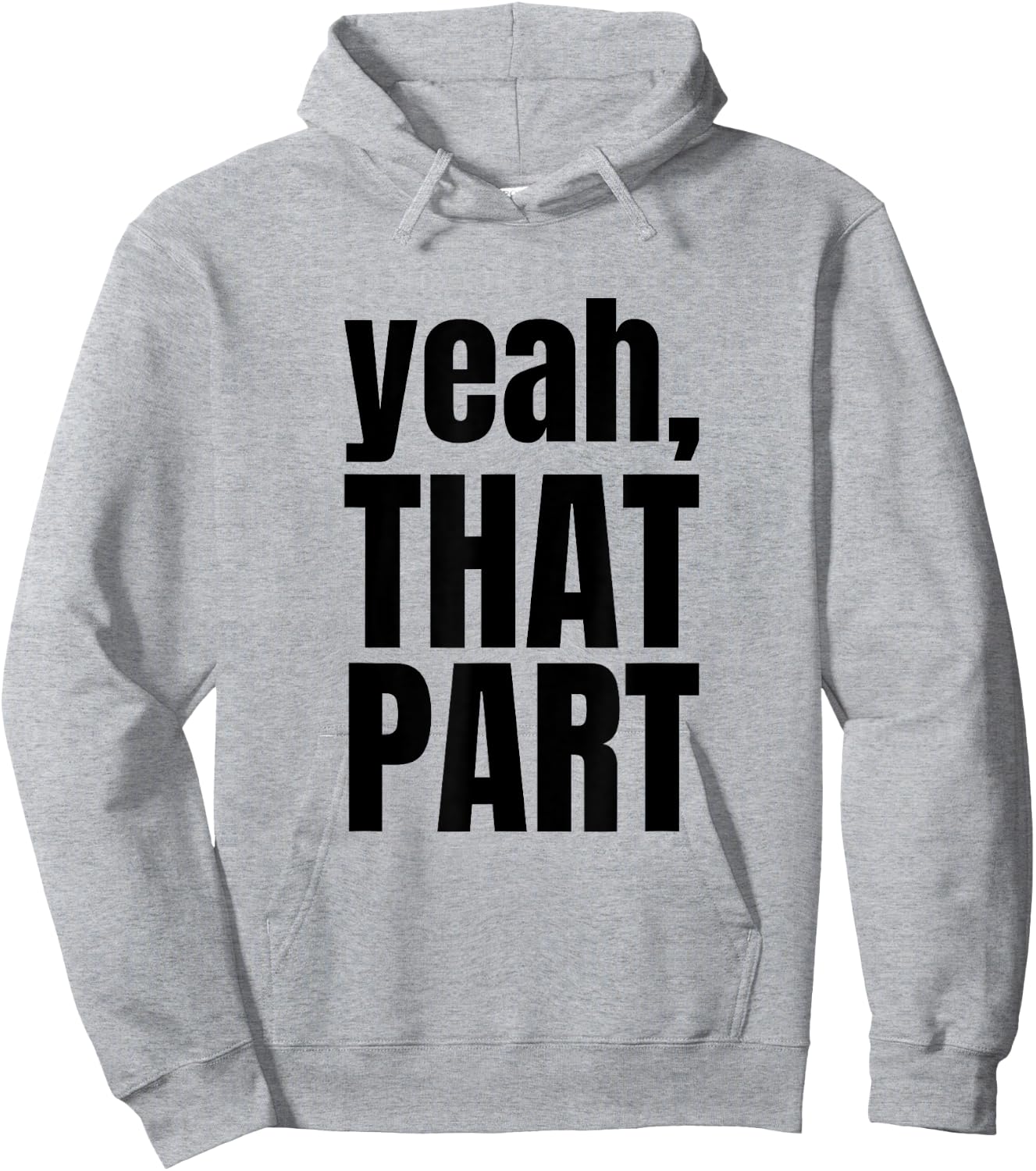 Yeah, That Part, Novelty Saying, Funny Phrase Hoodie - Hoodie | Ash