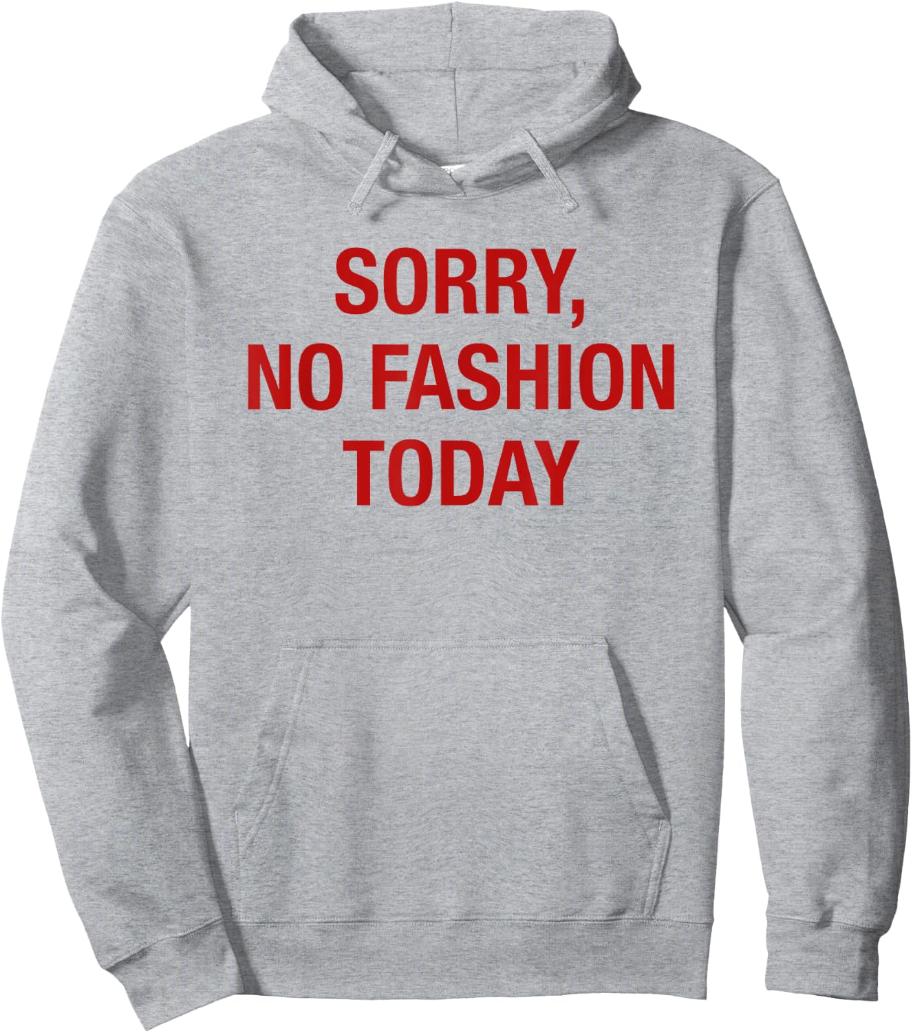 Sorry No Fashion Today - Funny Sarcastic Fashionable Slogan Hoodie - Hoodie | Ash