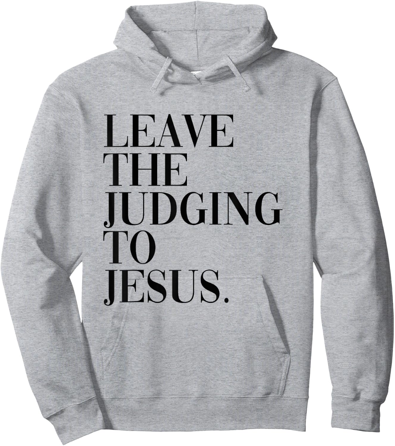 Leave The Judging to Jesus Religious Verse - Christian Theme Hoodie - Hoodie | Ash