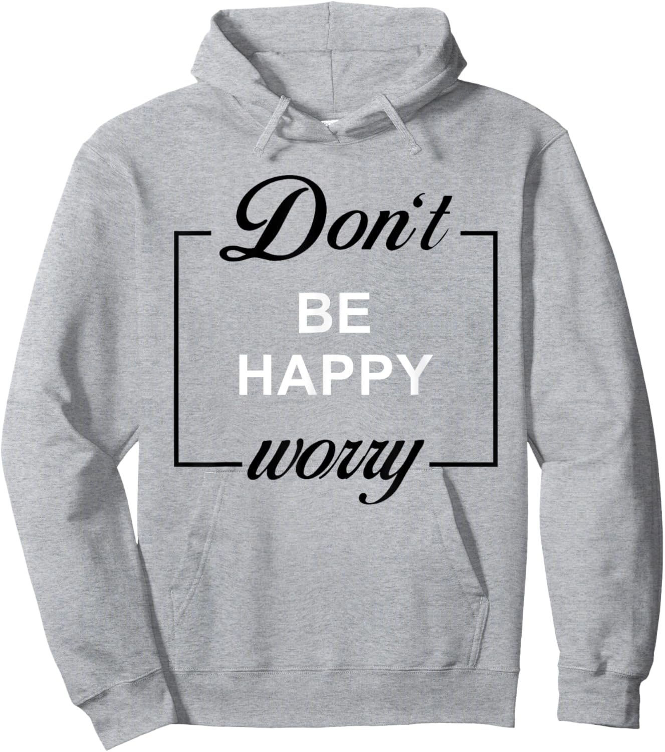 Don't Be Happy Worry Funny Meme Motivation Hoodie - Hoodie | Ash
