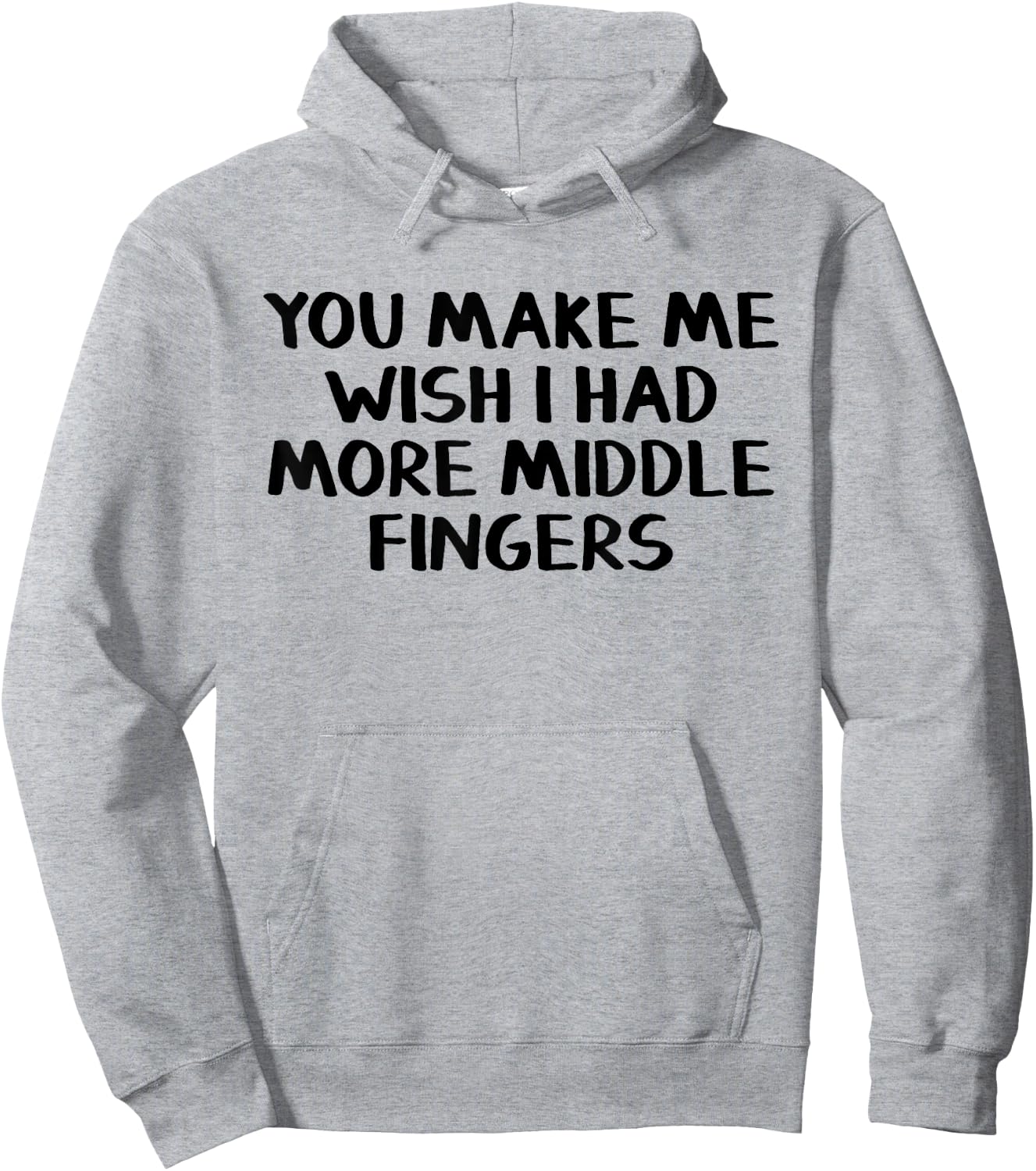 You make me wish I had more middle fingers Hoodie - Hoodie | Ash