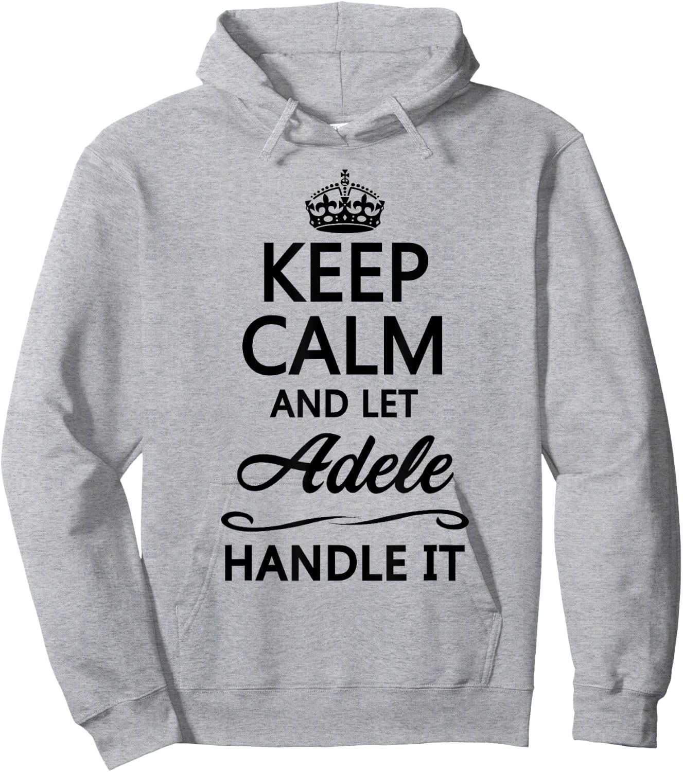 KEEP CALM AND LET ADELE Handle It | Funny Name Gift Hoodie - Hoodie | Ash