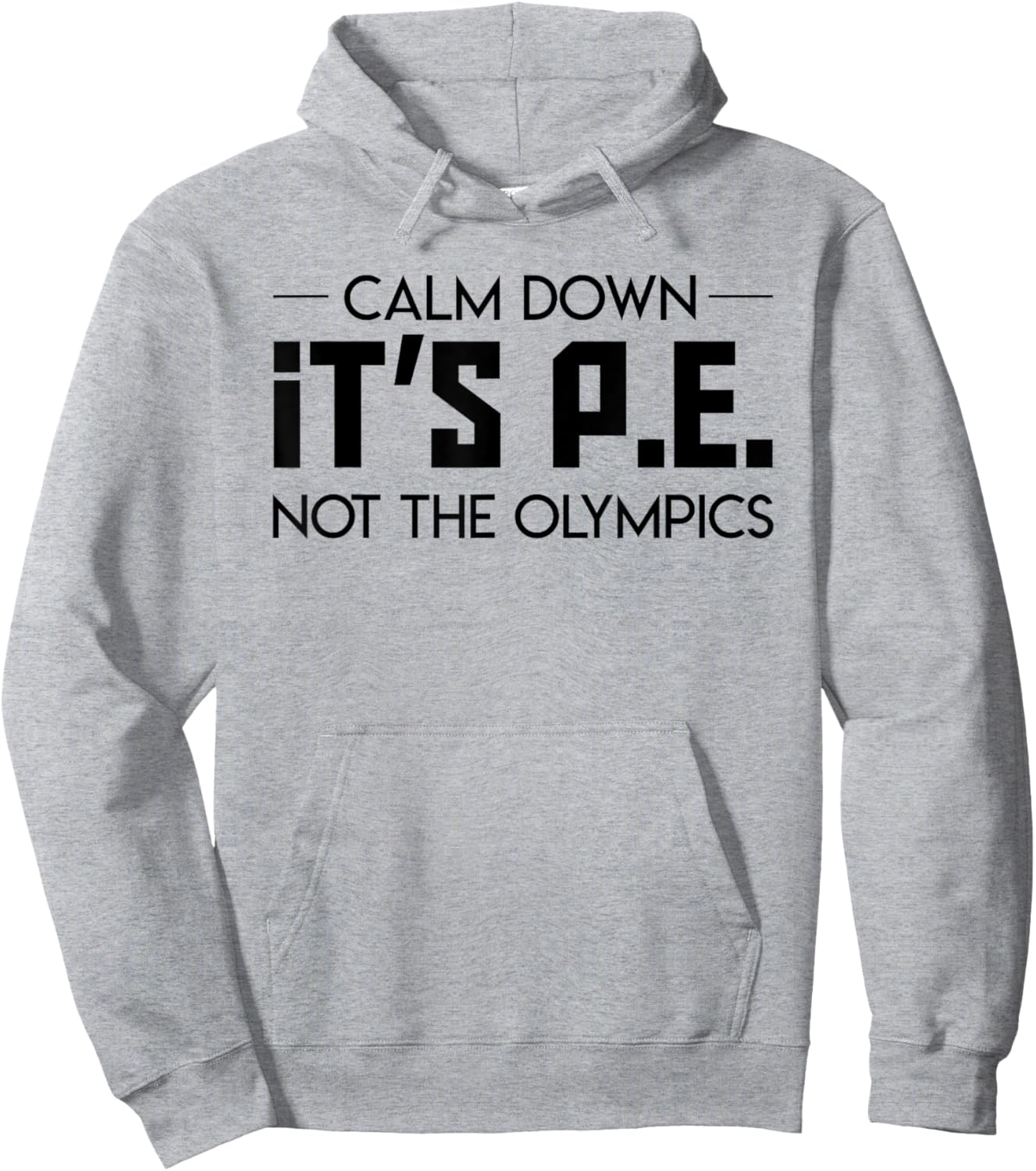 Calm Down Its Pe Not The Olympic Teacher Jobs Gifts Shirt Men Women Hoodie - Hoodie | Ash