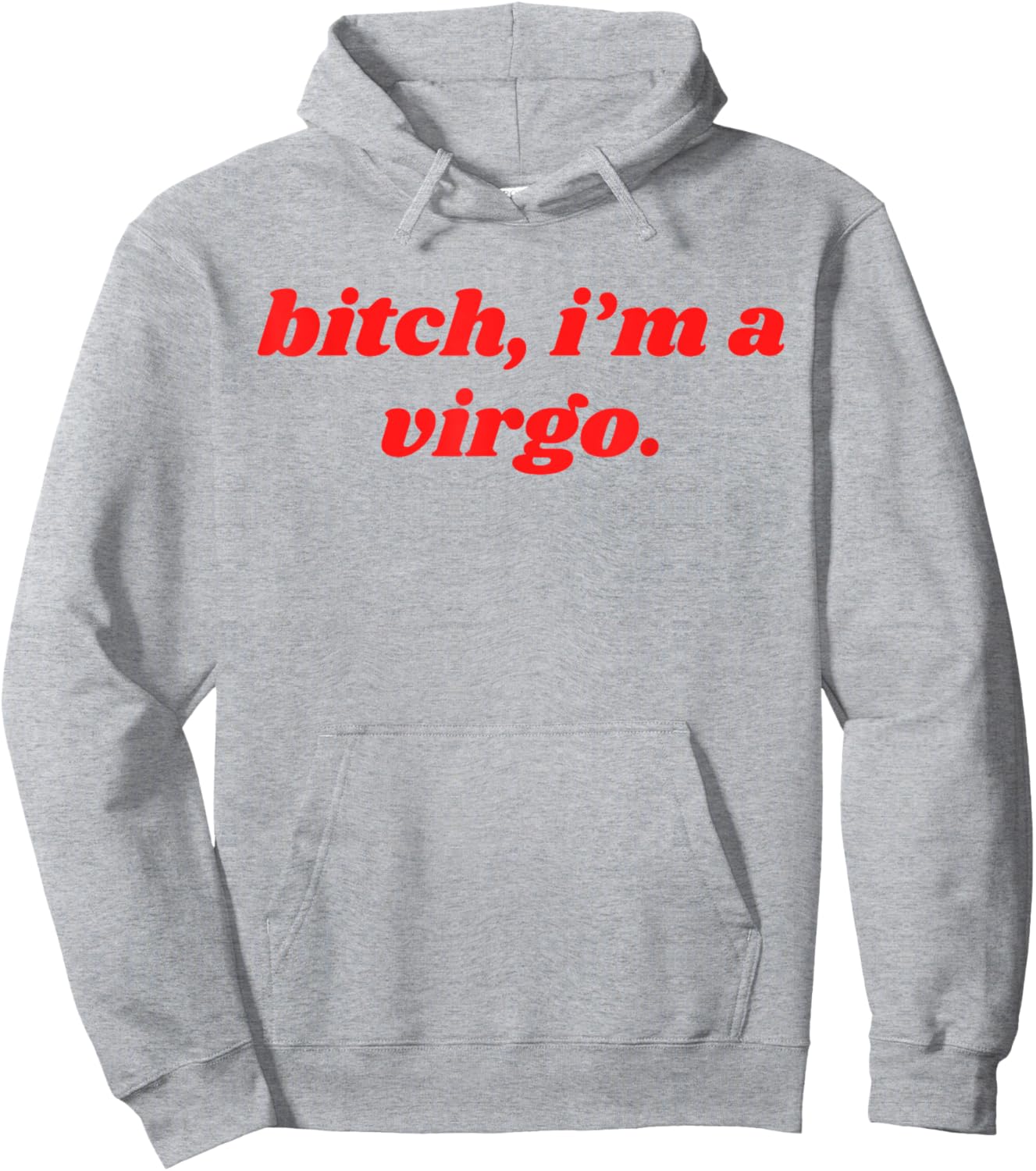 Bitch I'm A Virgo Funny Horoscope Slogan Attitude Statement Hoodie - Hoodie | Ash