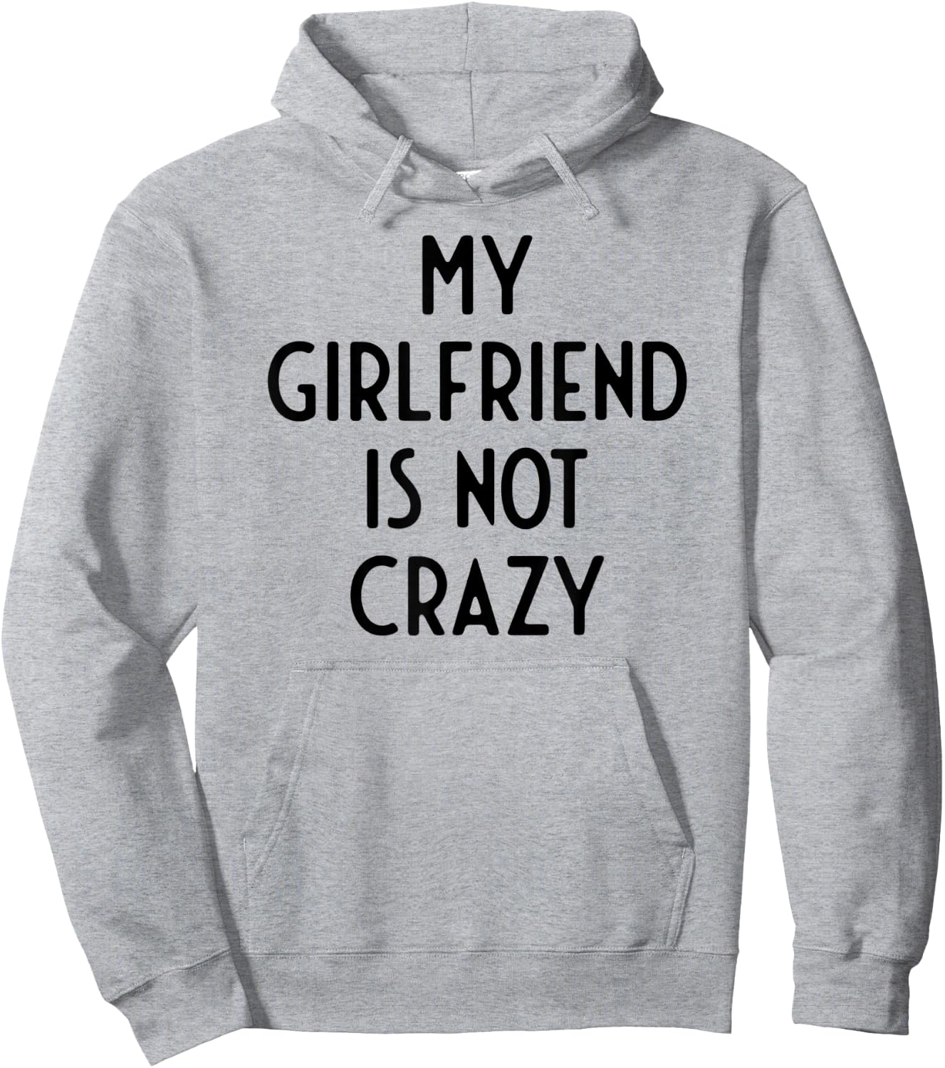 My Girlfriend Is Not Crazy I Funny White Lie Party Hoodie - Hoodie | Ash
